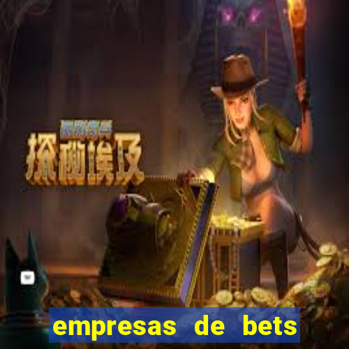 empresas de bets no brasil